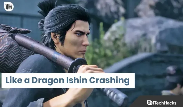 How to fix Like a Dragon Ishin crashing on startup