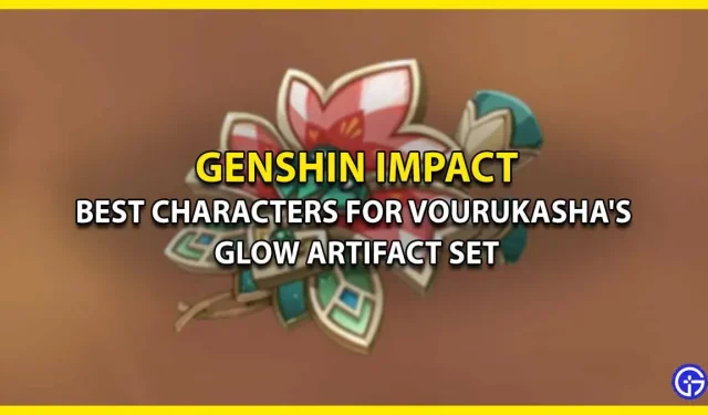 Leuchtendes Vourukashi-Artefakt in Genshin Impact: Die besten Charaktere zum Ausrüsten