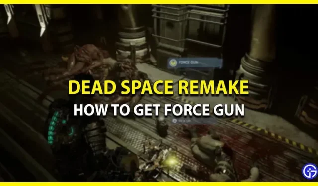 Comment obtenir Force Gun dans Dead Space (emplacement)