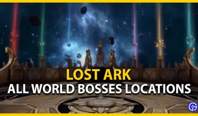 Jefes mundiales de Lost Ark: lista de todas las ubicaciones