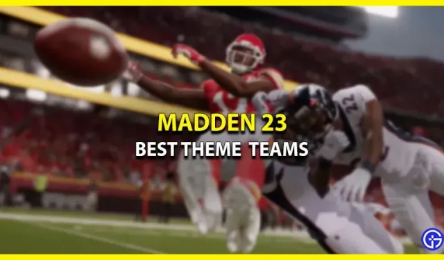 Rangliste der 23 besten thematischen Teams von Madden