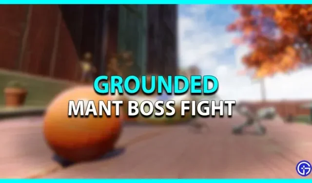 Grounded : Mant Boss Fight – 공격 계획 및 약점