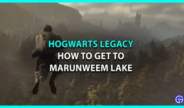 Hoe kom je bij Lake Marunvim in Hogwarts Legacy