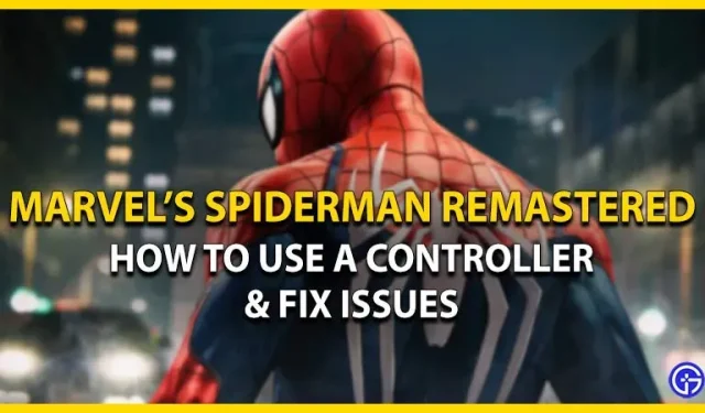 Spider-Man Remastered PC: So verbinden und beheben Sie Probleme mit PS4-, PS5- und Xbox-Controllern