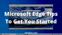 Microsoft Edge Tips om aan de slag te gaan (Beginnersgids)