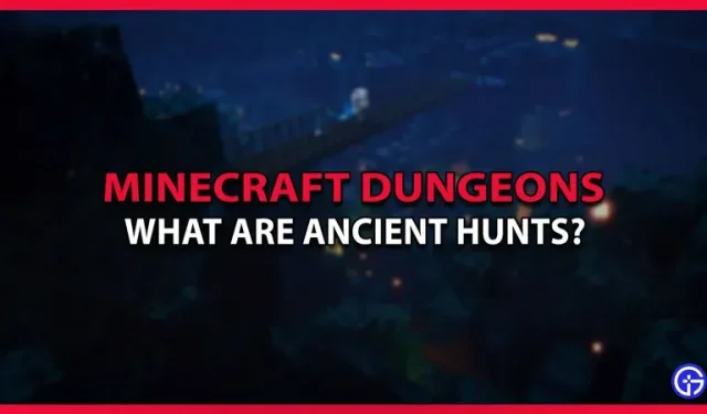 Qu’est-ce que la chasse ancienne dans les donjons minecraft ?