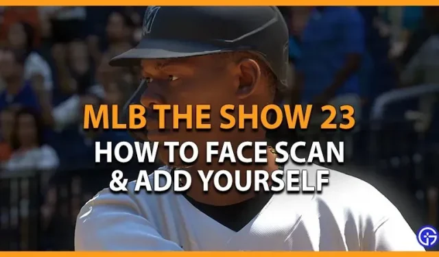 MLB The Show 23: 얼굴을 스캔하고 자신을 추가하는 방법