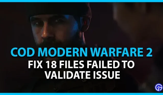 Call Of Duty Modern Warfare 2 18 Bestanden mislukte verificatie Probleem: hoe op te lossen