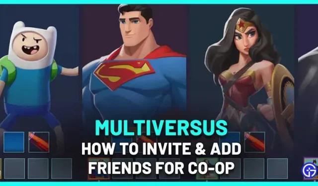 MultiVersus: kā uzaicināt un pievienot draugus (spēlēt vietējo, tiešsaistes vairāku spēlētāju spēli)