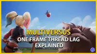 MultiVersus One Frame Thread Lag Explanation