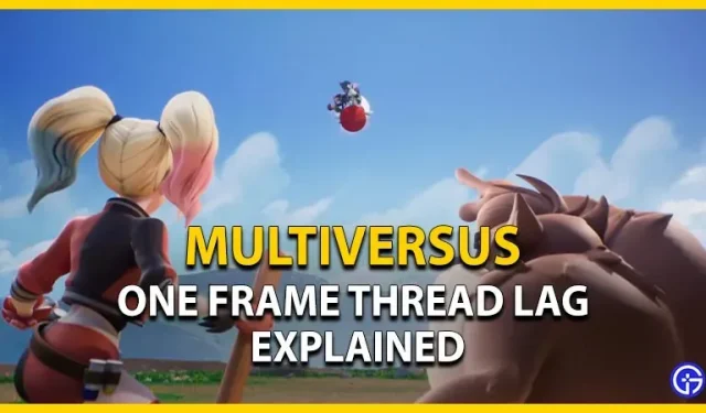 MultiVersus One Frame Thread Lag skaidrojums