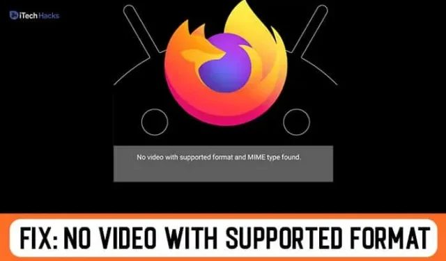 Fixed: No video with supported format, Mime type error found