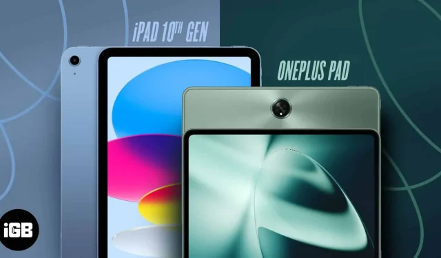 Quel est le meilleur pour vous, le OnePlus Pad ou l’iPad de 10e génération ?
