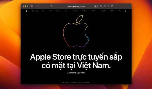 Gegužės 18 d. internetinė „Apple“ parduotuvė pradės veikti Vietname, tačiau šiuo metu fizinių parduotuvių nėra