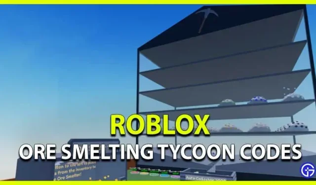 Smelter Tycoon-Codes (August 2022)