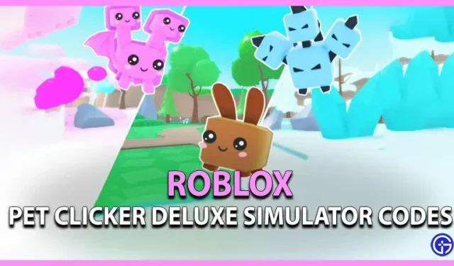 Pettused Roblox Pet Clicker Deluxe simulaatori jaoks (veebruar 2023)