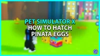 Pinata Eggs in Pet Simulator X: How to Hatch Them