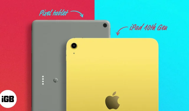 iPad (10th generation) vs. Pixel Tablet – Who wins the victory?