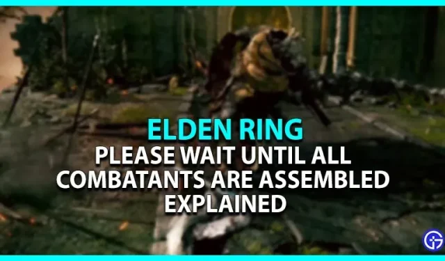 Elden Ring bloccato su “Attendi che tutti i combattenti si siano riuniti” (spiegato)