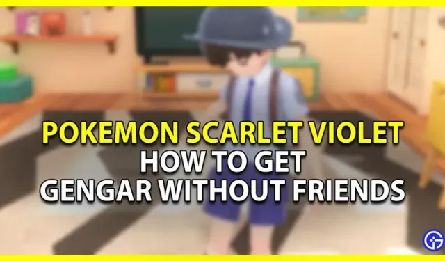 Pokemon Scarlet Violet: comment obtenir Gengar sans amis