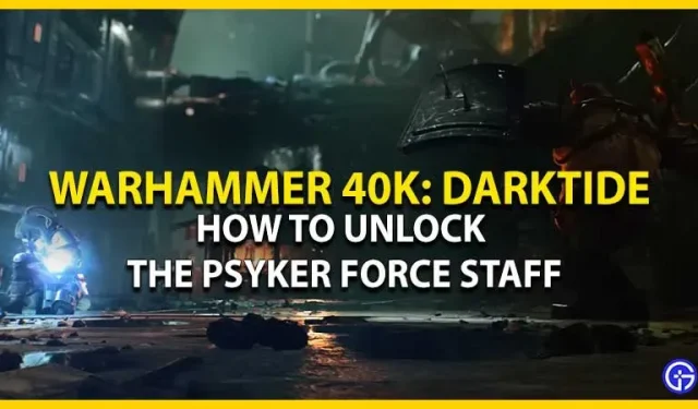 Warhammer 40K Darktide: kuinka saada Psyker Forcen henkilökunta
