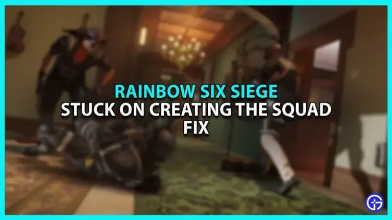 How to Fix Rainbow Siege Six Stuck on ‘Creating a Squad’ Error