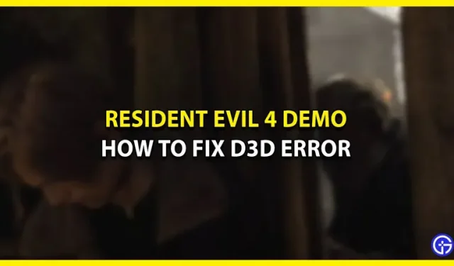 La demostración de Resident Evil 4 se bloquea debido a un error D3D: cómo solucionarlo