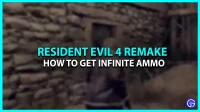 Resident Evil 4 Remake Infinite Ammo: jak je zdobyć