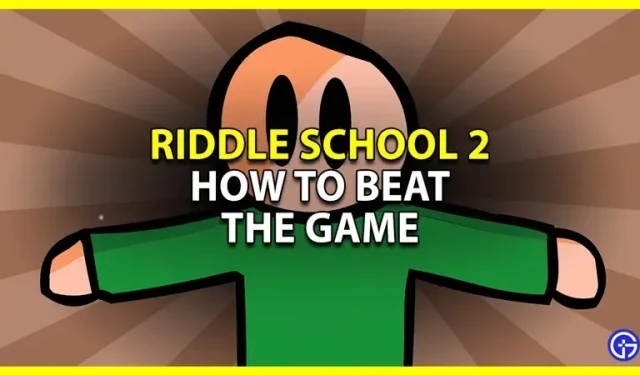 Kuinka voittaa nopeasti Riddle School 2 neljässä minuutissa