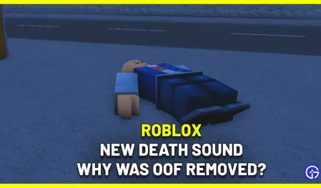 Roblox의 새로운 죽음의 소리 – Oof가 제거된 이유는 무엇입니까? (답변)