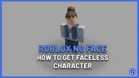 The Best Way To Obtain A Roblox Character Without a Face (2023)
