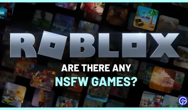 Kas Roblox NSFW või täiskasvanutele mõeldud mängud on saadaval? (2023)