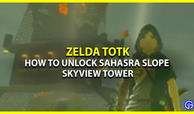 Sahasra Slope Tower in Tears of the Kingdom can be unlocked