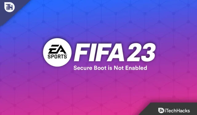 How to Fix FIFA 23 Secure Boot Not Enabled