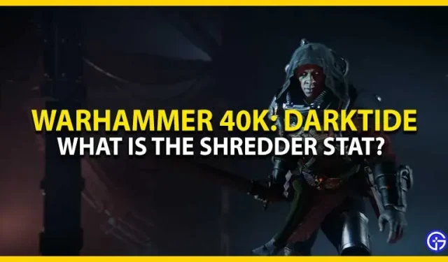 Warhammer 40K Darktide: What is Shredder’s stat?