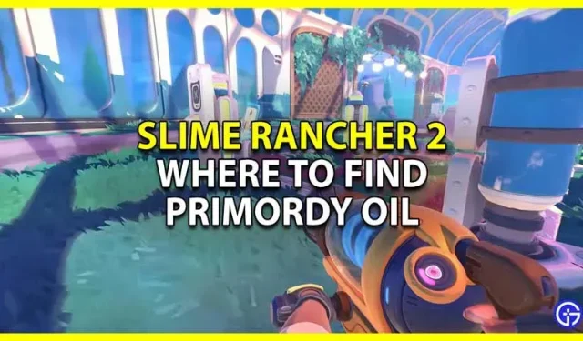 Slime Rancher 2 Primordy Oil: kur rasti ir kur rasti