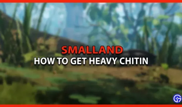 Hoe zware chitine te krijgen in Smalland: Survive The Wilds