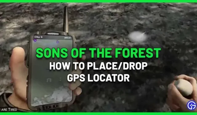 Comment placer un traceur GPS dans Sons Of The Forest