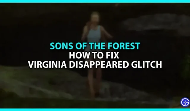 Come correggere l’errore “Virginia è scomparsa” in “Sons of the Forest” (Risposta)