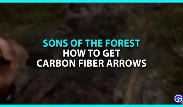 How to get carbon fiber arrows in Sons Of The Forest