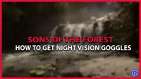 Comment obtenir des lunettes de vision nocturne dans Sons Of The Forest