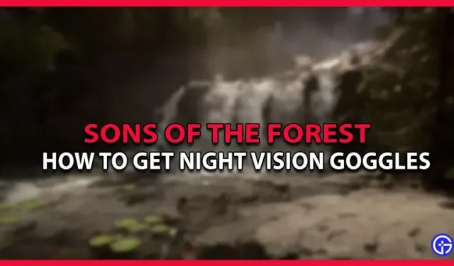Comment obtenir des lunettes de vision nocturne dans Sons Of The Forest