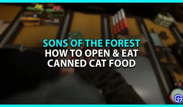 How to open cat food in Sons Of The Forest