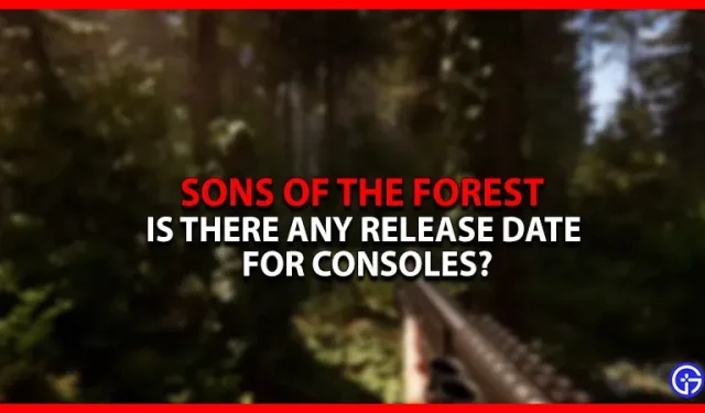 ¿Hay una fecha de lanzamiento para Sons Of The Forest en consolas?