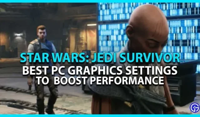 Geriausi kompiuterio grafikos nustatymai našumui užtikrinti: „Star Wars Jedi Survivor“.