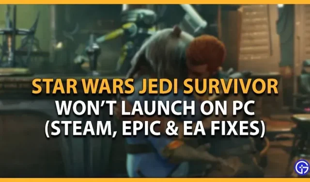 Star Wars Jedi Survivor PC:n korjaus ei käynnisty (Steam, EA ja Epic)