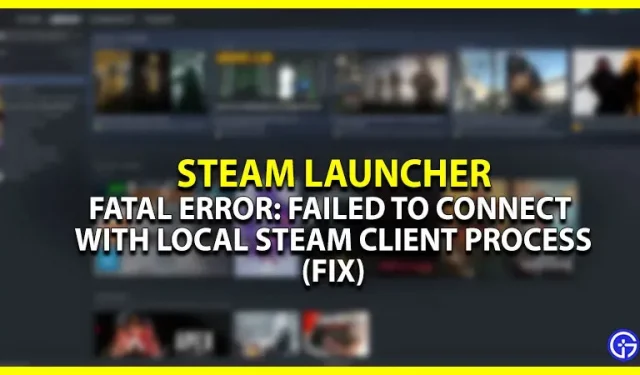 Erro fatal do Steam: “Não foi possível conectar ao processo local do cliente Steam” (Corrigir)