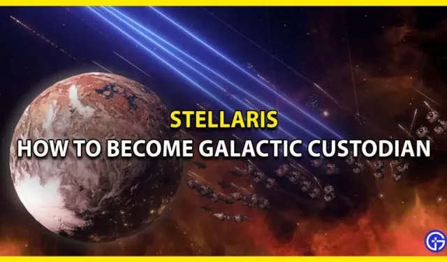 Kuidas saada Stellaris galaktiliseks eestkostjaks