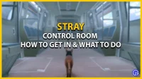 Stray Control Room: hur man tar sig dit och vad man ska göra