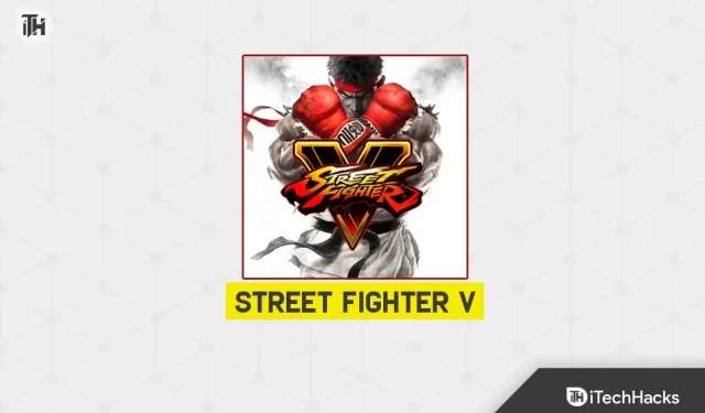 Cómo arreglar Steam Street Fighter 5 que no se inicia